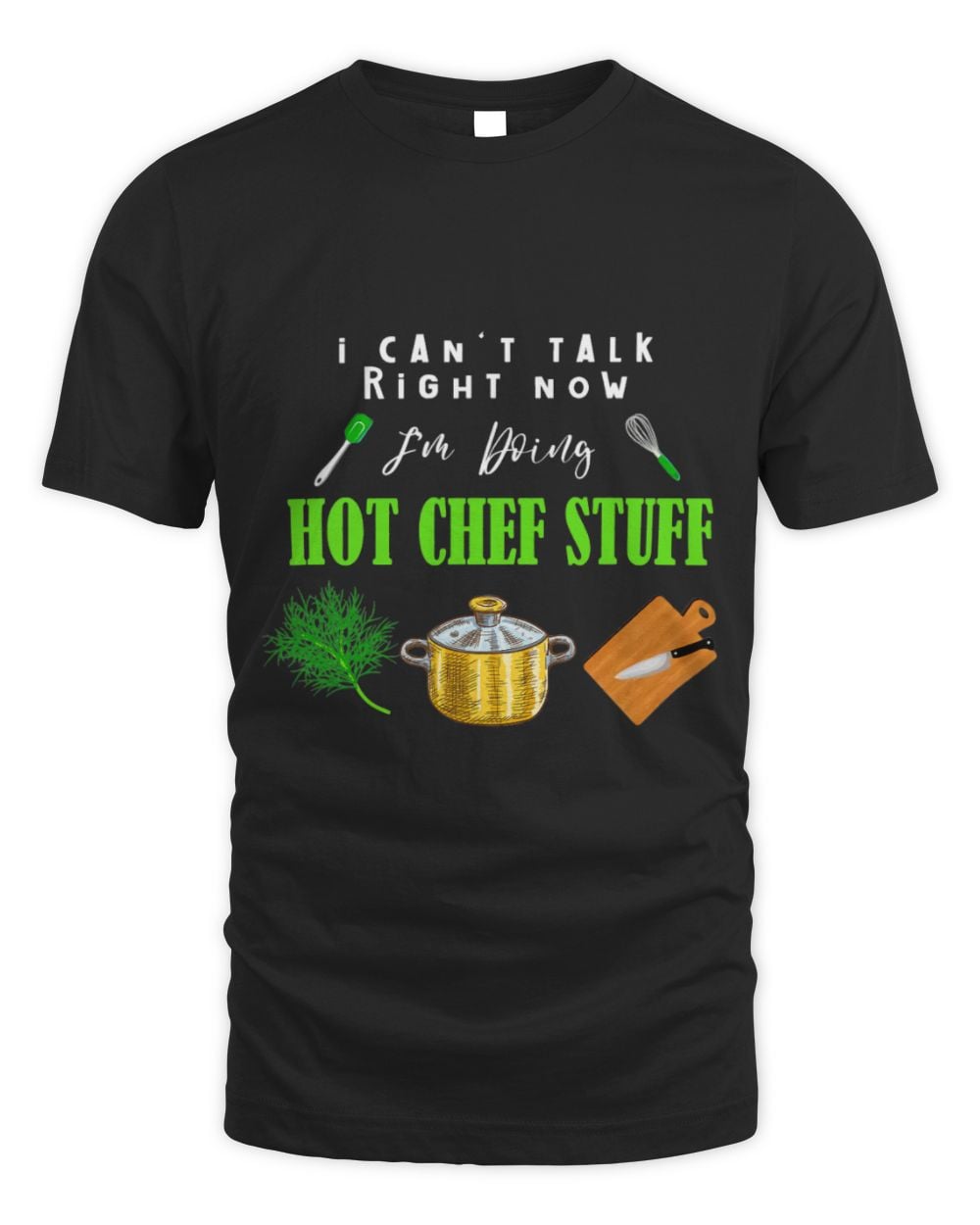 Cant Talk Right Now Im Doing Hot Chef Stuff Funny Chef