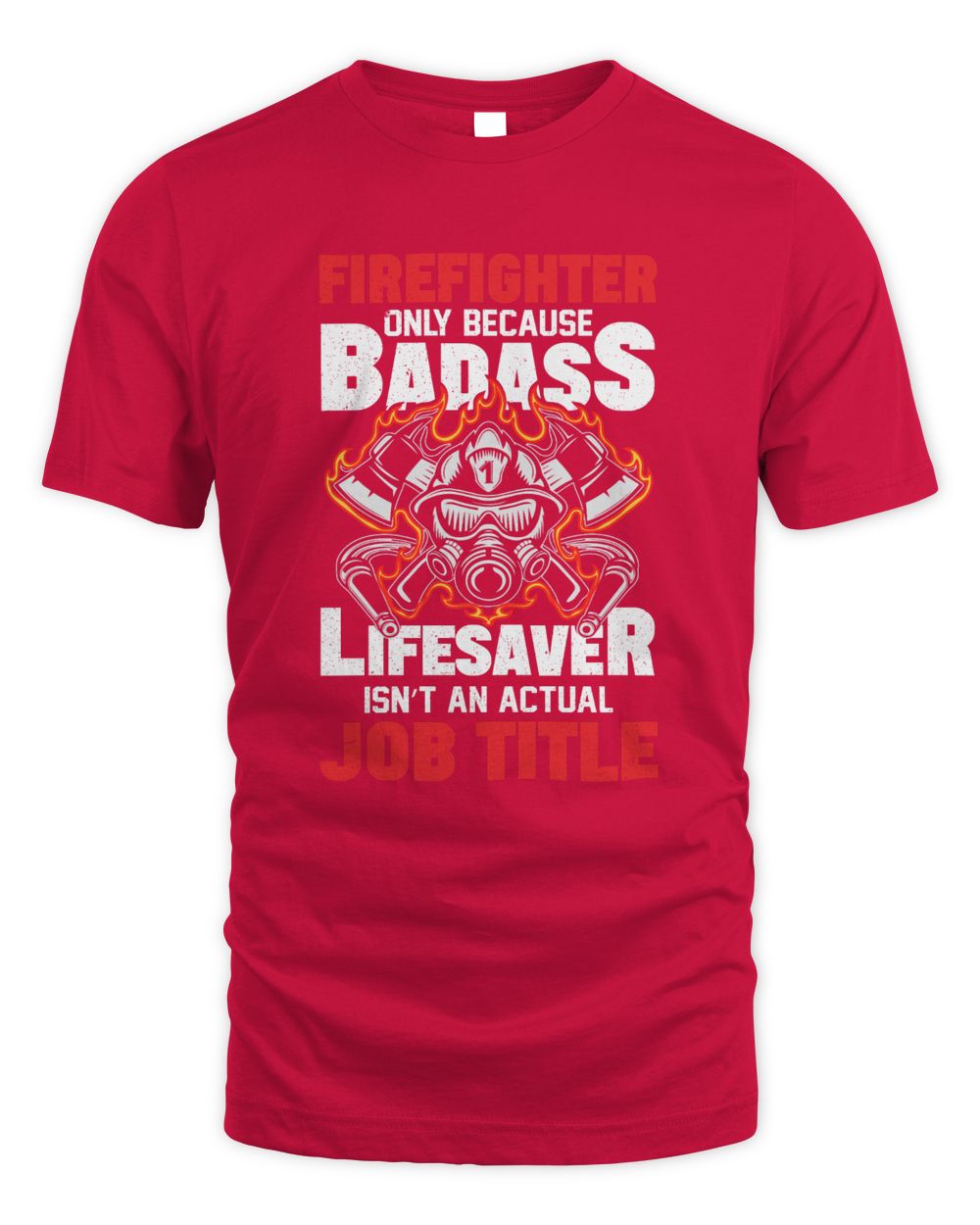Firefighter Only Because Badass