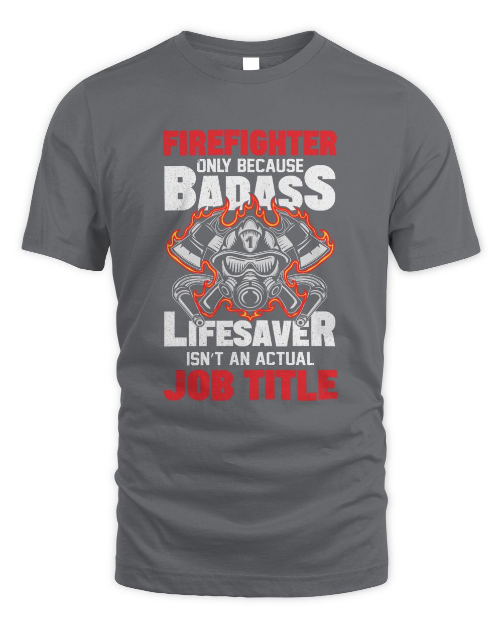 Firefighter Only Because Badass